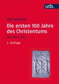 Die ersten 100 Jahre des Christentums 30-130 n. Chr.