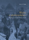 Wojna społeczeństwo. Galicja w latach 1914-1918