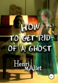 How to get rid of a ghost