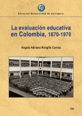 La evaluación educativa en Colombia, 1870-1970