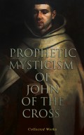 Prophetic Mysticism of John of the Cross (Collected Works)