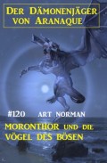 Moronthor und die Vögel des Bösen: Der Dämonenjäger von Aranaque 120