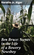 Ben Bruce: Scenes in the Life of a Bowery Newsboy
