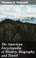 The American Encyclopedia of History, Biography and Travel
