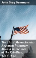 The Third Massachusetts Regiment Volunteer Militia in the War of the Rebellion, 1861-1863