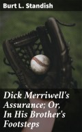 Dick Merriwell's Assurance; Or, In His Brother's Footsteps