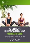 40 ejercicios de neurociencia para lograr armonía interior