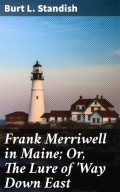 Frank Merriwell in Maine; Or, The Lure of 'Way Down East