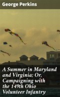 A Summer in Maryland and Virginia; Or, Campaigning with the 149th Ohio Volunteer Infantry