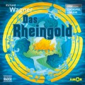Der Ring des Nibelungen - Oper erzählt als Hörspiel mit Musik, Teil 1: Das Rheingold