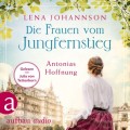 Die Frauen vom Jungfernstieg: Antonias Hoffnung - Jungfernstieg-Saga, Band 2 (Ungekürzt)