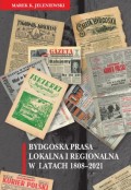 Bydgoska prasa lokalna i regionalna w latach 1808-2021