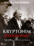 Kryptonim "Paderewski". Tajemnice ostatnich lat Mistrza