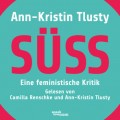 Süß - Eine feministische Kritik (Ungekürzte Lesung)