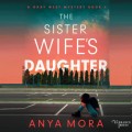 The Sister Wife's Daughter - A Gray West Mystery, Book 4 (Unabridged)