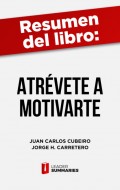 Resumen del libro "Atrévete a motivarte" de Juan Carlos Cubeiro