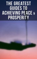 The Greatest Guides to Achieving Peace & Prosperity
