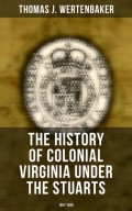 The History of Colonial Virginia under the Stuarts: 1607-1688