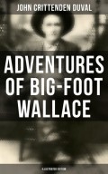 Adventures of Big-Foot Wallace (Illustrated Edition)