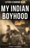 My Indian Boyhood: The Memoirs of Luther Standing Bear