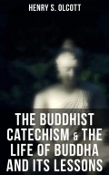 The Buddhist Catechism & The Life of Buddha and Its Lessons