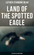 Land of the Spotted Eagle: The Lakota Life and Customs