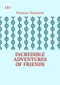 Incredible adventures of friends
