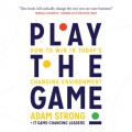 Play the Game - How to Win in Today's Changing Environment (Unabridged)