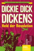 Dickie Dick Dickens – Held der Revolution
