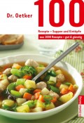 100 Rezepte - Suppen und Eintöpfe