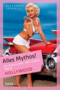 Alles Mythos! 20 populäre Irrtümer über Hollywood