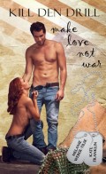 Kill den Drill: make love not war