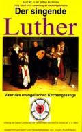 Der singende Luther - Luthers Einfluss auf die Entwicklung der Musikgeschichte - Teil 2