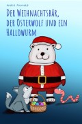 Der Weihnachtsbär, der Osterwolf und ein Hallowurm