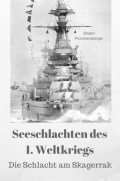 Seeschlachten des 1. Weltkriegs: Die Schlacht am Skagerrak