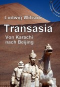 Transasia. Von Karachi nach Beijing