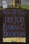 Milten & Percy - Der Tod des Florian C. Booktian