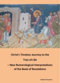 Christ's Timeless Journey to the Tree of Life – New Numerological Interpretations of the Book of Revelations