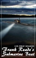 Frank Reade Jr.'s Submarine Boat "The Explorer"; or, to the North Pole Under the Ice (Luis Philip Senarens) (Literary Thoughts Edition)