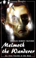 Melmoth the Wanderer (Charles Robert Maturin) - the complete collection, comprehensive, unabridged and illustrated - (Literary Thoughts Edition)