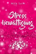 Stressbewältigung: Wie Du Schluss machst mit Stress und Burnout und ein ruhiges, entspanntes und stressfreies Leben führst