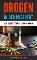 Drogen in der Pubertät - So schützen Sie Ihr Kind!