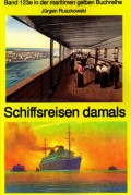 Schiffsreisen damals - Band 123 in der maritimen gelben Buchreihe bei Jürgen Ruszkowski Teil 1