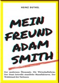 MEIN FREUND ADAM SMITH – DER MODERNEN ÖKONOMIE.