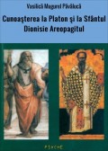 Cunoaşterea la Platon şi la Sfântul Dionisie Areopagitul