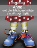 Anna und die Schuhgeschwister Lituff und Tuffli