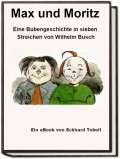 Max und Moritz - Eine Bubengeschichte in sieben Streichen als eBook