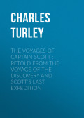 The Voyages of Captain Scott : Retold from the Voyage of the Discovery and Scott's Last Expedition