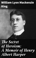 The Secret of Heroism: A Memoir of Henry Albert Harper