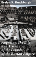 Augustus: The Life and Times of the Founder of the Roman Empire